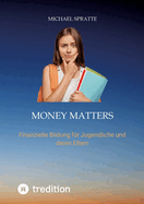Money matters: Finanzielle Bildung fr Jugendliche und deren Eltern