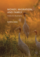 Money, Migration, and Family: India to Australia
