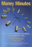 Money Minutes: How to Grow and Manage Your Money One Easy Idea at a Time
