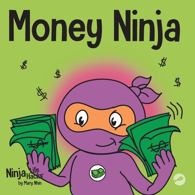 Money Ninja: A Children's Book About Saving, Investing, and Donating - Nhin, Mary