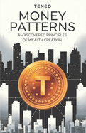 Money Patterns: AI-Discovered Principles of Wealth Creation