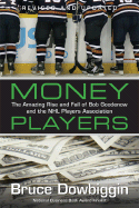 Money Players: The Amazing Rise and Fall of Bob Goodenow and the NHL Players Association