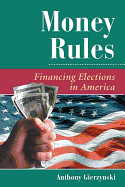 Money Rules: Financing Elections In America