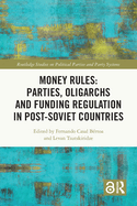 Money Rules: Parties, Oligarchs and Funding Regulation in Post-Soviet Countries