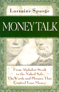 Money Talk: From Alphabet Stock to Naked Sale - Words and Phrases That Control Your Money