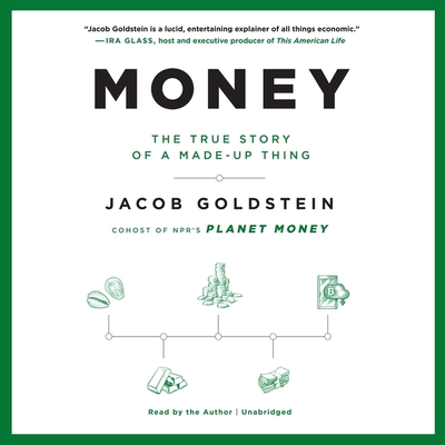 Money: The True Story of a Made-Up Thing - Goldstein, Jacob (Read by)