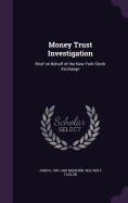 Money Trust Investigation: Brief on Behalf of the New York Stock Exchange