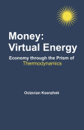 Money: Virtual Energy: Economy Through the Prism of Thermodynamics
