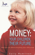 Money: Your Child, Their Future - Hamilton, Sally