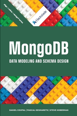 MongoDB Data Modeling and Schema Design - Coupal, Daniel, and Desmarets, Pascal, and Hoberman, Steve