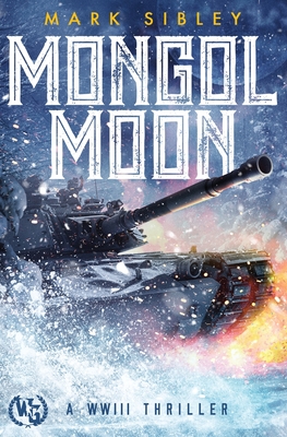 Mongol Moon: A WWIII Thriller - Sibley, Mark