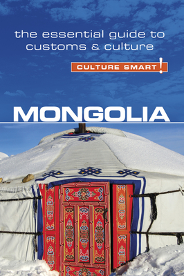Mongolia - Culture Smart!: The Essential Guide to Customs & Culture - Sanders, Alan