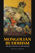 Mongolian Buddhism: The Rise and Fall of the Sangha