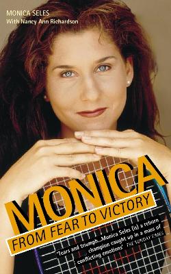 Monica: From Fear  to  Victory - Seles, Monica