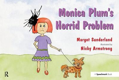 Monica Plum's Horrid Problem - Sunderland, Margot, and Armstrong, Nicky