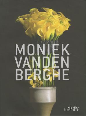 Moniek Vanden Berghe: Monograph - Vanden Berghe, Moniek, and Dekeyzer, Kurt