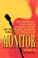 Monitor (Take 2): The Revised, Expanded Inside Story of Network Radio's Greatest Program