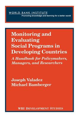Monitoring and Evaluating Social Programs in Developing Countries - Valadez, Joseph J