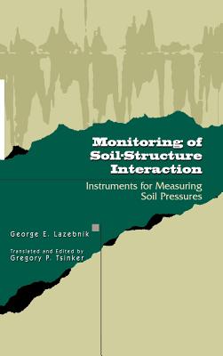 Monitoring of Soil-Structure Interaction: Instruments for Measuring Soil Pressures - LaZebnik, George, and Tsinker, Gregory