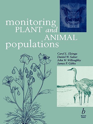 Monitoring Plant and Animal Populations: A Handbook for Field Biologists - Elzinga, Caryl L, and Salzer, Daniel W, and Willoughby, John W