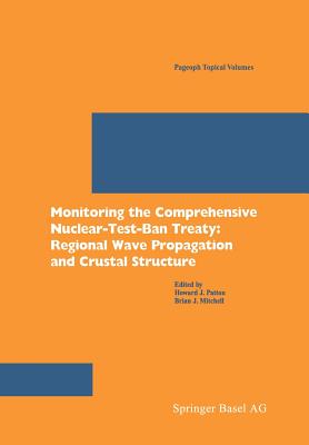 Monitoring the Comprehensive Nuclear-Test-Ban Treaty: Regional Wave Propagation and Crustal Structure - Patton, H J (Editor), and Mitchell, Brian J (Editor)