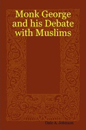 Monk George and His Debate with Muslims - Johnson, Dale A.