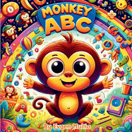 Monkey ABC: A Joyful Journey from A to Z with Our Playful Monkey Friends