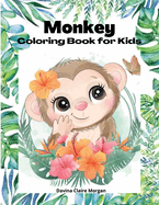 Monkey Coloring Book for kids: 50 Amazing Coloring Pages with Monkeys for Boys, Girls and Ikds A Unique Collection of Coloring Pages for kids Ages 3-8 with Cute Monkeys Monkeys Coloring and Activity Book for Toddlers and kids A