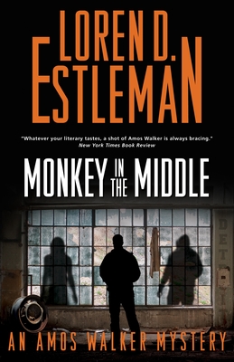 Monkey in the Middle: An Amos Walker Mystery - Estleman, Loren D