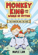 Monkey King and the World of Myths: The Monster and the Maze: Book 1