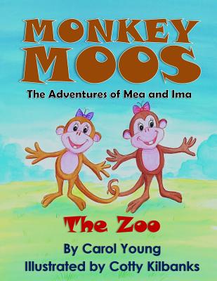 Monkey Moos The Adventures of Mea and Ima: The Zoo - Young, Carol