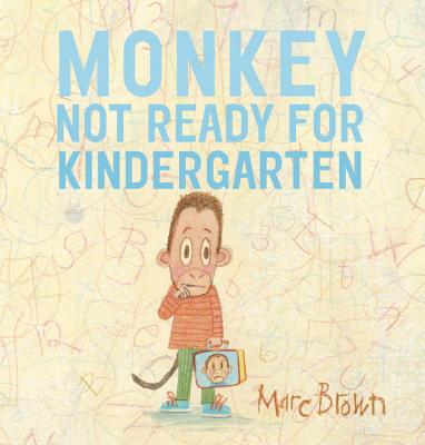 Monkey: Not Ready for Kindergarten - Brown, Marc