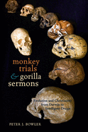 Monkey Trials and Gorilla Sermons: Evolution and Christianity from Darwin to Intelligent Design