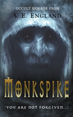 Monkspike: You Are Not Forgiven - England, Sarah