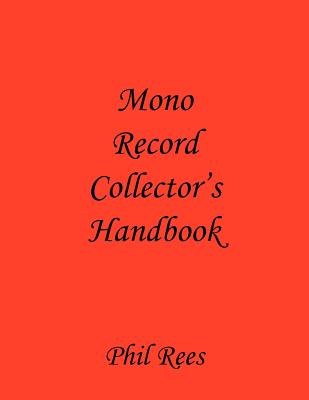 Mono Record Collector's Handbook - Rees, Phil