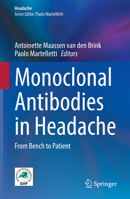 Monoclonal Antibodies in Headache: From Bench to Patient - Maassen Van Den Brink, Antoinette (Editor), and Martelletti, Paolo (Editor)