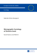 Monographic Sociology of Dimitrie Gusti: Social Science and Reform