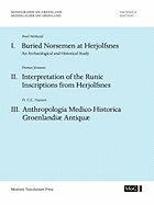 Monographs on Greenland / Meddelelser Om Grnland: Volume 67: Buried Norsemen at Herjolfsnes. an Archological and Historical Study. Interpretation of the Runic Inscriptions from Herjolfsnes. Anthropologia Medico-Historica Groenlandi Antiqu