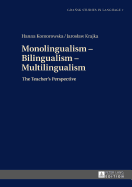 Monolingualism - Bilingualism - Multilingualism: The Teacher's Perspective