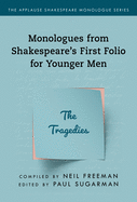 Monologues from Shakespeare's First Folio for Younger Men: The Tragedies