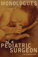 Monologues of a Pediatric Surgeon - Pena, Alberto