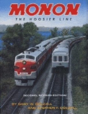 Monon, Revised Second Edition: The Hoosier Line - Dolzall, Gary W, and Dolzall, Stephen F