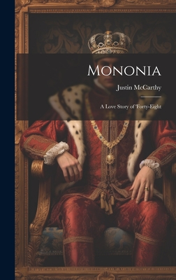 Mononia: A Love Story of 'forty-Eight - McCarthy, Justin