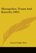 Monopolies, Trusts And Kartells (1905)