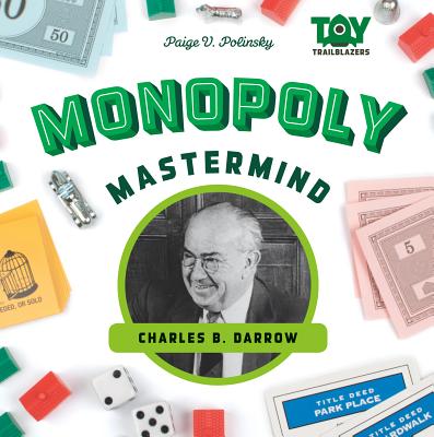 Monopoly Mastermind: Charles B. Darrow - Polinsky, Paige V