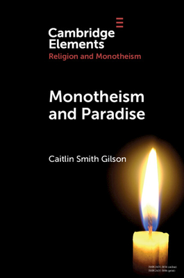 Monotheism & Paradise - Gilson, Caitlin Smith