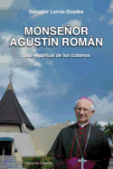 Monsenor Agustin Roman, Guia Espiritual de Los Cubanos