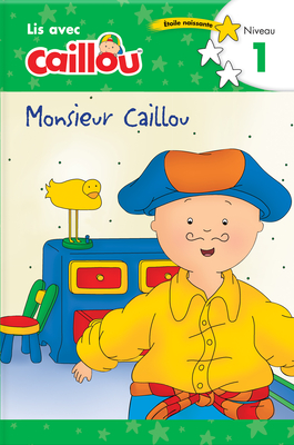 Monsieur Caillou - Lis Avec Caillou, Niveau 1 (French Edition of Caillou: Getting Dressed with Daddy): Lis Avec Caillou, Niveau 1 - Klevberg Moeller, Rebecca (Adapted by), and Sevigny, Eric (Illustrator)