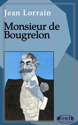 Monsieur de Bougrelon - Ebooks, Norik (Editor), and Lorrain, Jean