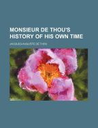 Monsieur de Thou's History of His Own Time